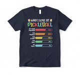 Why I Lose At Pickleball Pickle Ball Gift For Women Men T-Shirt